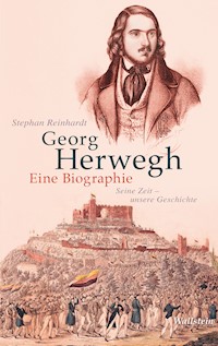 Georg Herwegh. Eine Biographie - Stephan Reinhardt - E-Book