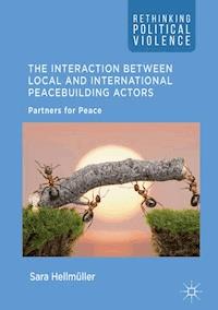 The Interaction Between Local and International Peacebuilding Actors - Sara Hellmüller - E-Book