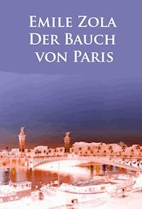 Der Bauch von Paris - Émile Zola - E-Book
