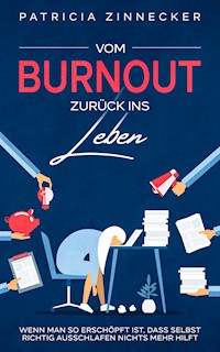 Vom Burnout zurück ins Leben - Patricia Zinnecker - E-Book
