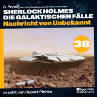 Nachricht von Unbekannt (Sherlock Holmes - Die galaktischen Fälle, Folge 38) - Sir Arthur Conan Doyle - Hörbuch