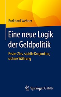 Eine neue Logik der Geldpolitik - Burkhard Wehner - E-Book