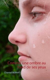 Comme une ombre au fond de ses yeux - Chantal Bernati - E-Book