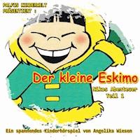 Der kleine Eskimo (Nikos Abenteuer - Teil 1) Ein spannendes Hörspiel von Angelika Wiesen - Angelika Wiesen - Hörbuch