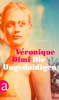 Die Ungeduldigen - Véronique Olmi - E-Book