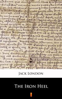 The Iron Heel - Jack  London - E-Book