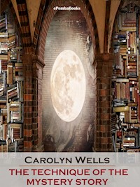 The Technique of the Mystery Story (Annotated) - Carolyn Wells - E-Book