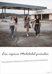 Ein eigenes Modelabel gründen - Elias Ton - E-Book
