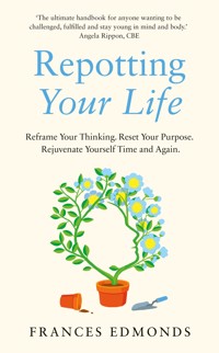 Repotting Your Life - Frances Edmonds - E-Book