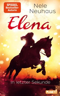 Elena – Ein Leben für Pferde 7: In letzter Sekunde - Nele Neuhaus - E-Book