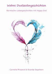 Wahre Dualseelengeschichten - Ricarda Sagehorn - E-Book