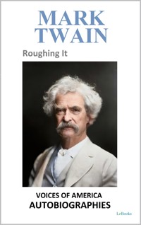 Mark Twain - Roughing It - Mark Twain - E-Book