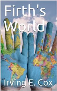 Firth's World - Irving E. Cox - E-Book