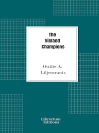 The Vinland Champions - Ottilie A. Liljencrantz - E-Book