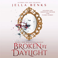 Broken by Daylight - Enemies to Lovers - Vampir Romantasy Hörbuch - Jella Benks - Hörbuch