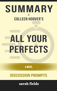 Summary of All Your Perfects A Novel by Colleen Hoover : Discussion Prompts - Sarah Fields - E-Book