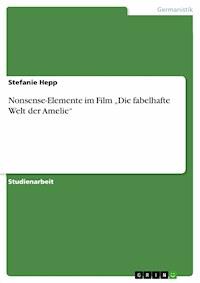 Nonsense-Elemente im Film  „Die fabelhafte Welt der Amelie“ - Stefanie Hepp - E-Book