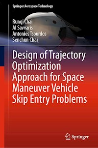 Design of Trajectory Optimization Approach for Space Maneuver Vehicle Skip Entry Problems - Runqi Chai - E-Book