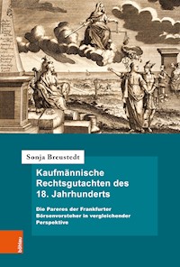 Kaufmännische Rechtsgutachten des 18. Jahrhunderts - Sonja Breustedt - E-Book