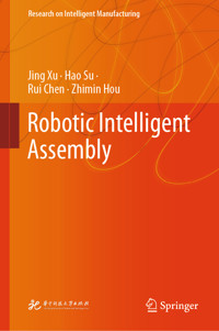 Robotic Intelligent Assembly - Jing Xu - E-Book