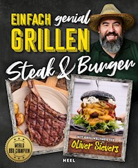 Einfach genial Grillen: Steak & Burger - Oliver Sievers - E-Book