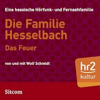 Die Familie Hesselbach: Das Feuer - Wolf Schmidt - Hörbuch