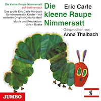 Die kleene Raupe Nimmersatt. Berlinerisch - Eric Carle - Hörbuch