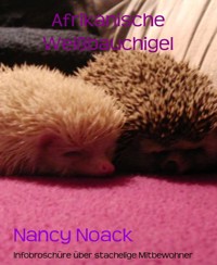 Afrikanische Weißbauchigel - Nancy Noack - E-Book