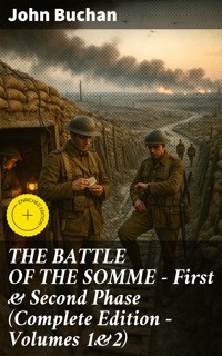 THE BATTLE OF THE SOMME – First & Second Phase (Complete Edition – Volumes 1&2) - John Buchan - E-Book