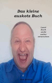 Das kleine auskotz Buch - Uwe Arning - E-Book