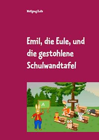 Emil, die Eule, und die gestohlene Schulwandtafel - Wolfgang Kulla - E-Book