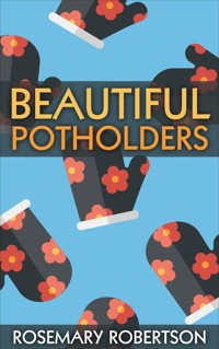 Beautiful Potholders - Rosemary Robertson - E-Book
