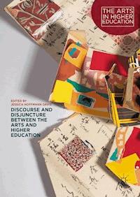 Discourse and Disjuncture between the Arts and Higher Education - - E-Book