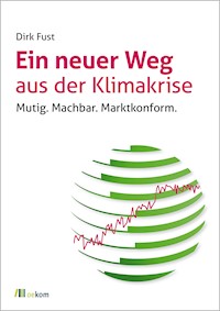 Ein neuer Weg aus der Klimakrise - Dirk Fust - E-Book