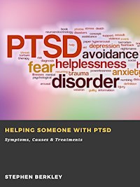 Helping someone with PTSD: Symptoms, Causes & Treatments - Stephen Berkley - E-Book