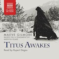 Titus Awakes (Abridged) - Maeve Gilmore - Hörbuch