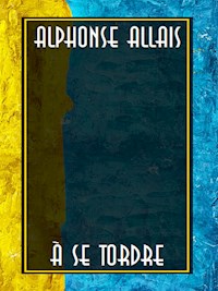 À se tordre - Alphonse Allais - E-Book