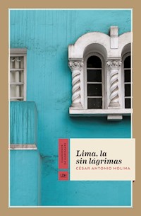 Lima, la sin lágrimas - César Antonio Molina - E-Book