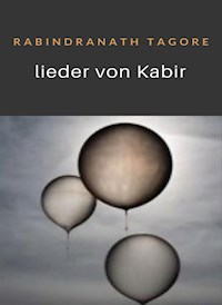 Lieder von Kabir (übersetzt) - Rabindranath Tagore - E-Book