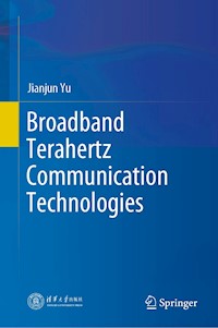 Broadband Terahertz Communication Technologies - Jianjun Yu - E-Book