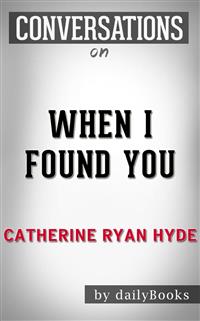 When I Found You: By Catherine Ryan Hyde | Conversation Starters - Daily Books - E-Book
