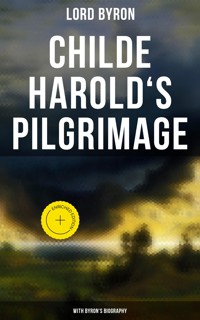 Childe Harold's Pilgrimage (With Byron's Biography) - Lord Byron - E-Book