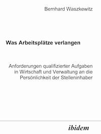 Was Arbeitsplätze verlangen - Bernhard Waszkewitz - E-Book