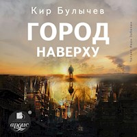 Город Наверху - Кир Булычёв - Hörbuch