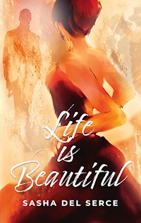 Life is Beautiful - Sasha Del Serce - E-Book