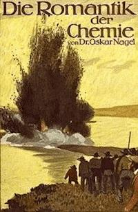 Die Romantik der Chemie - Nagel, Oskar - kostenlos E-Book