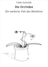 Die Orchidee - Falko Schmidt - E-Book