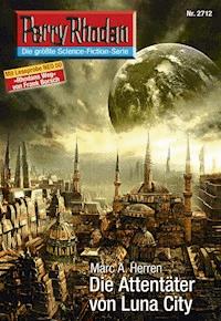 Perry Rhodan 2712: Die Attentäter von Luna City - Marc A. Herren - E-Book