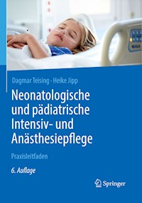 Neonatologische und pädiatrische Intensiv- und Anästhesiepflege - Dagmar Teising - E-Book