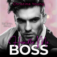 Handle Me BOSS – Sei brav, Baby! (Boss Billionaire Romance 11) - Christina Young - Hörbuch